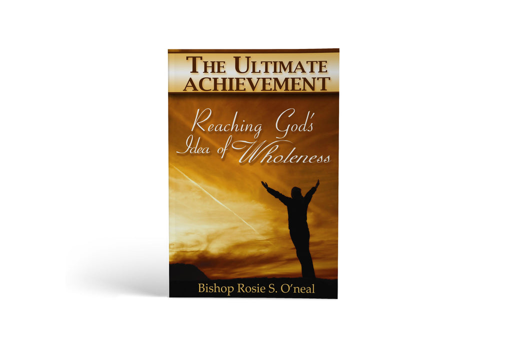 The Ultimate Achievement - Reaching God's Idea of Wholeness