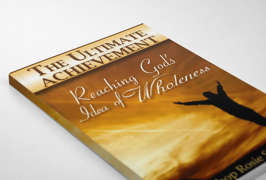 The Ultimate Achievement - Reaching God's Idea of Wholeness